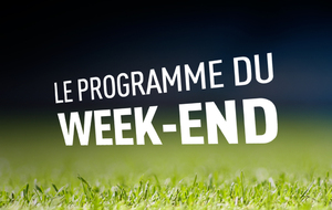 Programme du week end de toutes nos équipes