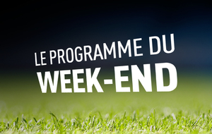 Programme du week end de toutes nos équipes